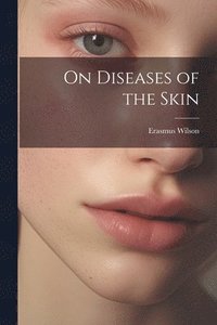 bokomslag On Diseases of the Skin