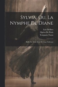 bokomslag Sylvia, Ou, La Nymphe De Diane