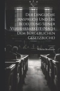 bokomslag Der Dingliche Anspruch Und Die Bedeutung Seiner Verjhrbarkeit (Nach Dem Brgerlichen Gesetzbuche)