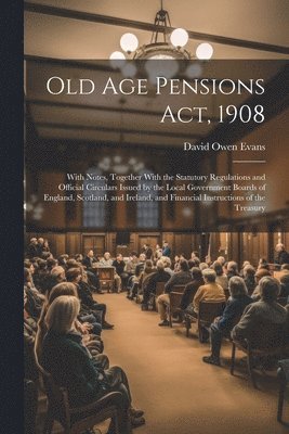 Old Age Pensions Act, 1908 1