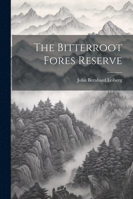 The Bitterroot Fores Reserve 1