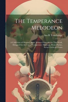 Asa R Trowbridge, Asa R. Trowbridge - Temperance Melodeon, Häftad