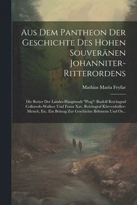 bokomslag Aus Dem Pantheon Der Geschichte Des Hohen Souvernen Johanniter-Ritterordens