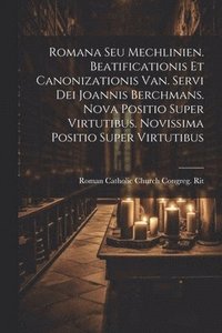 bokomslag Romana Seu Mechlinien. Beatificationis Et Canonizationis Van. Servi Dei Joannis Berchmans. Nova Positio Super Virtutibus. Novissima Positio Super Virtutibus