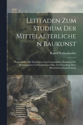 bokomslag Leitfaden zum Studium der mittelalterlichen Baukunst