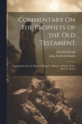 Heinrich Ewald, John Frederick Smith - Commentary On the Prophets of the Old Testament, Häftad