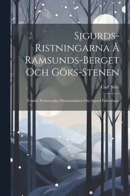 Carl Säve - Sigurds-Ristningarna Å Ramsunds-Berget Och Göks-Stenen, Häftad