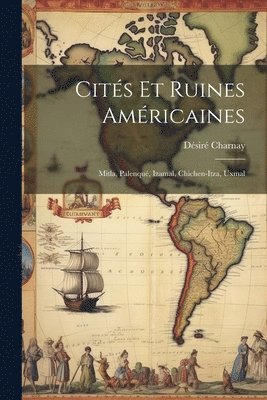 Désiré Charnay, Désiré - Cités Et Ruines Américaines, Häftad