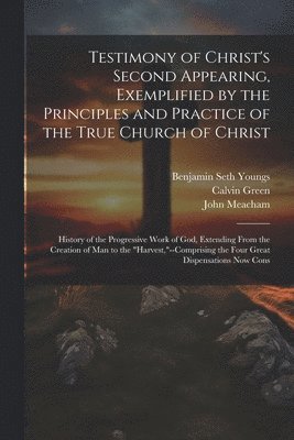 Testimony of Christ's Second Appearing, Exemplified by the Principles and Practice of the True Church of Christ 1