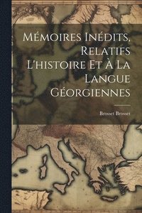 bokomslag Mmoires Indits, Relatifs L'histoire Et  La Langue Gorgiennes