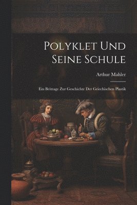 bokomslag Polyklet Und Seine Schule