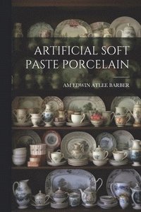bokomslag Artificial Soft Paste Porcelain