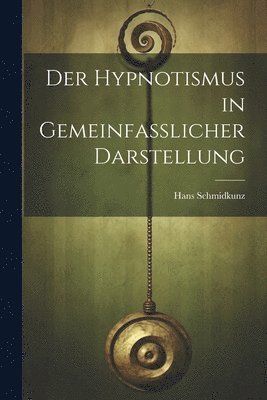 Hypnotismus in Gemeinfasslicher Darstellung