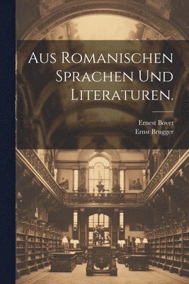 Ernest Bovet, Ernst Brugger - Aus Romanischen Sprachen und Literaturen., Häftad