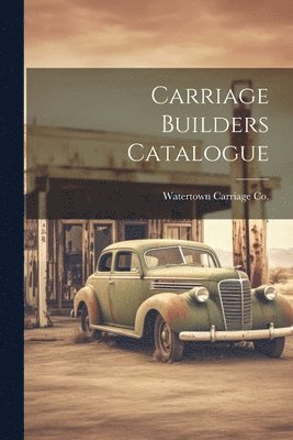 bokomslag Carriage Builders Catalogue