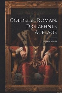 bokomslag Goldelse, Roman, Dreizehnte Auflage