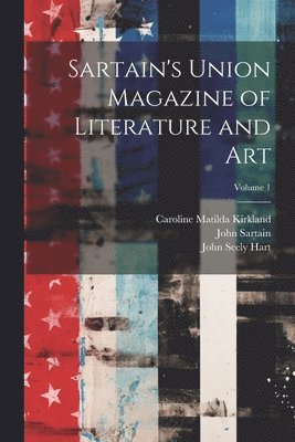 bokomslag Sartain's Union Magazine of Literature and Art; Volume 1