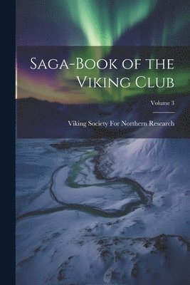 Saga-Book of the Viking Club; Volume 3 1