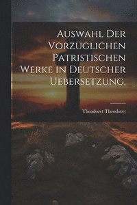 bokomslag Auswahl der vorzglichen patristischen Werke in deutscher Uebersetzung.