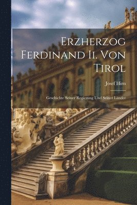 bokomslag Erzherzog Ferdinand Ii. Von Tirol