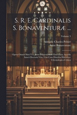 Saint Bonaventure, Adolphe Charles Peltier - S. R. E. Cardinalis S. Bonaventuræ ..., Häftad