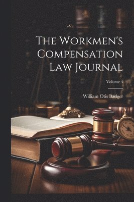 The Workmen's Compensation Law Journal; Volume 4 1