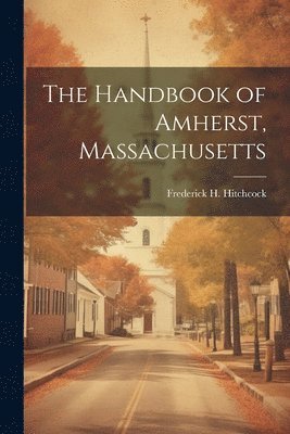 The Handbook of Amherst, Massachusetts 1