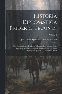 bokomslag Historia Diplomatica Friderici Secundi