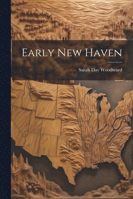 Sarah Day Woodward - Early New Haven, Häftad
