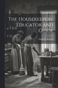 bokomslag Housekeepers' Educator and Guide
