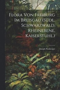 bokomslag Flora von Freiburg im Breisgau (Sdl. Schwarzwald, Rheinebene, Kaiserstuhl.)