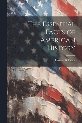 bokomslag The Essential Facts of American History