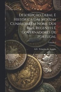 bokomslag Descripo geral e historica das moedas cunhadas em nome dos reis, regentes e governadores de Portugal; Volume 3