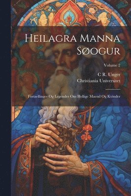 Christiania Universitet, C R 1817-1897 Unger - Heilagra manna søogur, Häftad