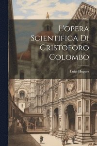 bokomslag L'opera scientifica di Cristoforo Colombo