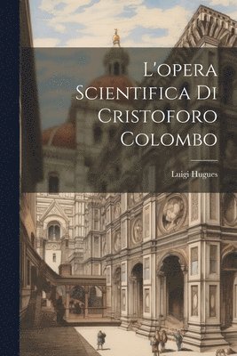 bokomslag L'opera scientifica di Cristoforo Colombo