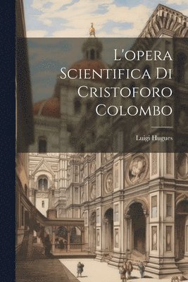 L'opera scientifica di Cristoforo Colombo