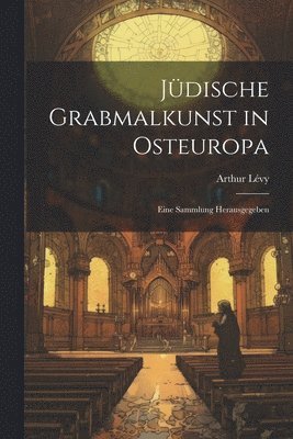 bokomslag Jdische Grabmalkunst in Osteuropa; eine Sammlung herausgegeben