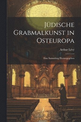 bokomslag Jüdische Grabmalkunst in Osteuropa; eine Sammlung herausgegeben