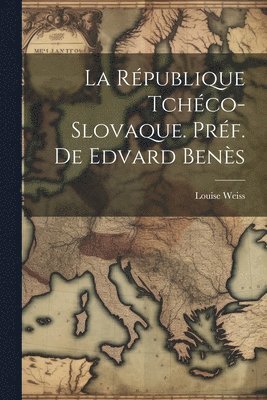 bokomslag République Tchéco-Slovaque. Préf. de Edvard Benès