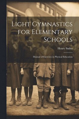 bokomslag Light Gymnastics for Elementary Schools