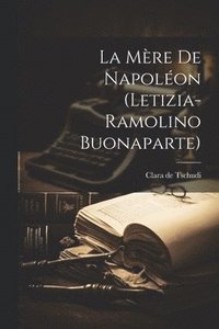 bokomslag La mre de Napolon (Letizia-Ramolino Buonaparte)