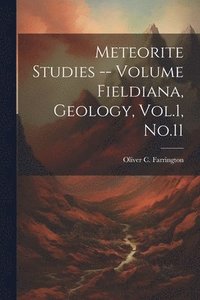 bokomslag Meteorite Studies -- Volume Fieldiana, Geology, Vol.1, No.11