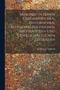 bokomslag Marokko in seinen geographischen, historischen, religisen, politischen, militrischen und gesellschaftlichen Zustnden