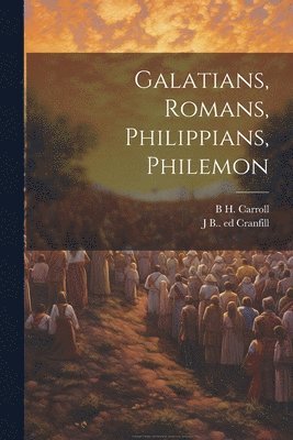 bokomslag Galatians, Romans, Philippians, Philemon