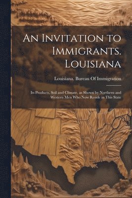 bokomslag An Invitation to Immigrants. Louisiana