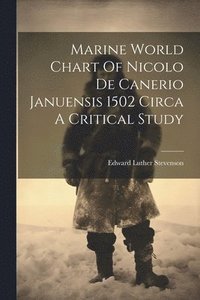 bokomslag Marine World Chart Of Nicolo De Canerio Januensis 1502 Circa A Critical Study