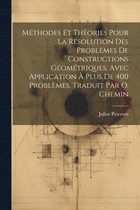 bokomslag Mthodes et thories pour la rsolution des problmes de constructions gomtriques, avec application  plus de 400 problmes. Traduit par O. Chemin