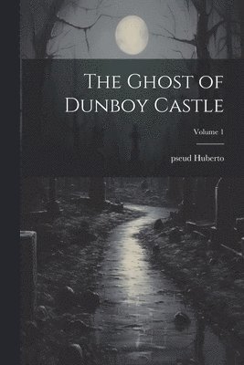 Pseud Huberto, pseud Huberto - Ghost of Dunboy Castle; Volume 1, Häftad