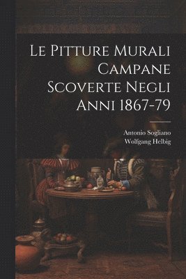 bokomslag Le pitture murali campane scoverte negli anni 1867-79